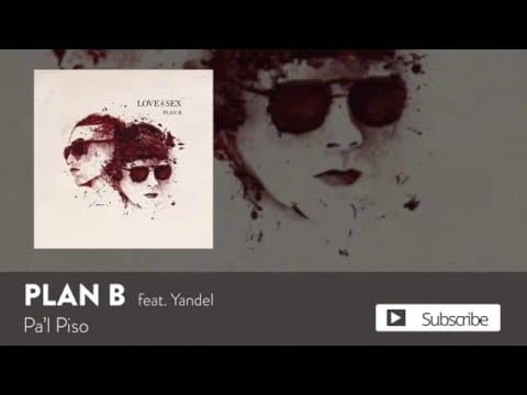Plan B - Plan B & Yandel - Pa'l Piso [Official Audio]