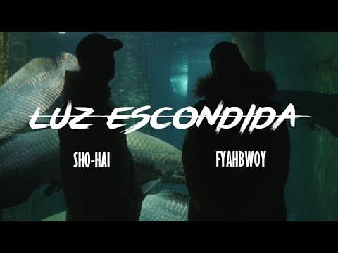 Sho-Hai - SHO- HAI - LUZ ESCONDIDA con FYAHBWOY (Prod. ACCIÓN SÁNCHEZ)