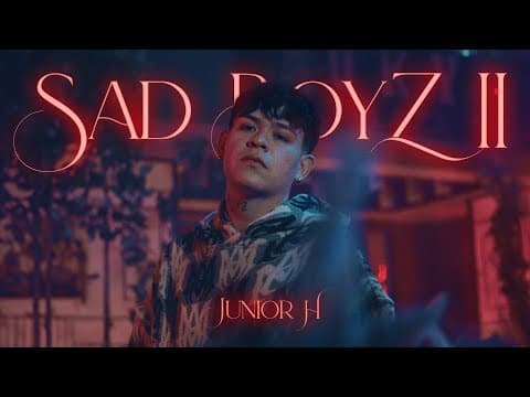 Junior H - Junior H - Sad Boyz II [Video Oficial]