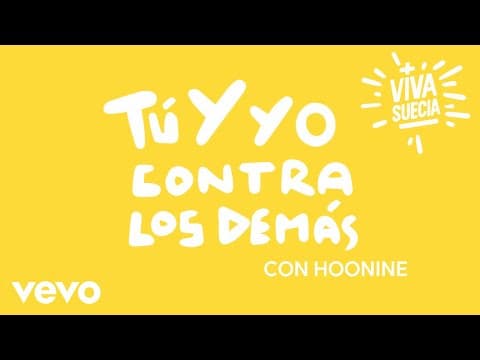 Viva Suecia - Viva Suecia, Hoonine - Tú Y Yo Contra Los Demás (Lyric Video)