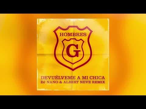 Hombres G - Hombres G, DJ Nano, Albert Neve  - Devuélveme a mi chica (Remix) - Audio Oficial