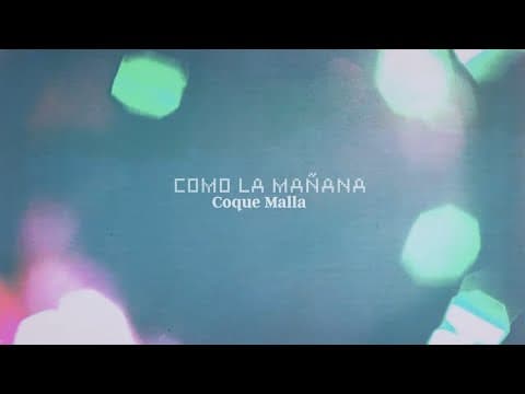 Coque Malla - Coque Malla - Como la mañana (Lyric Video Oficial)