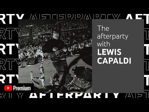 Lewis Capaldi - Lewis Capaldi’s YouTube Premium Afterparty