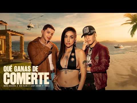 María Becerra - Maria Becerra, Jere Klein, Lucky Brown, XROSS - QUÉ GANAS DE COMERTE (Official Video)