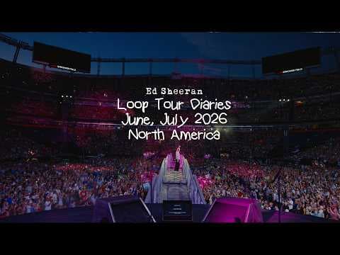 Ed Sheeran - Loop Tour Diaries - North America (June & July 2026)